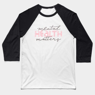 Mental health matters inspirational lettering phrase. Depression quote. Baseball T-Shirt